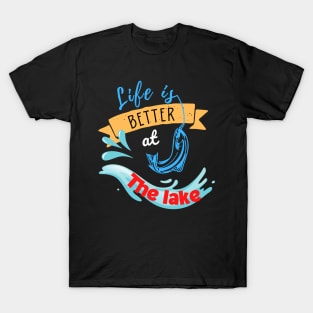 Life Is Better At Lake - Gift For Fishing Lovers, Fisherman T-Shirt